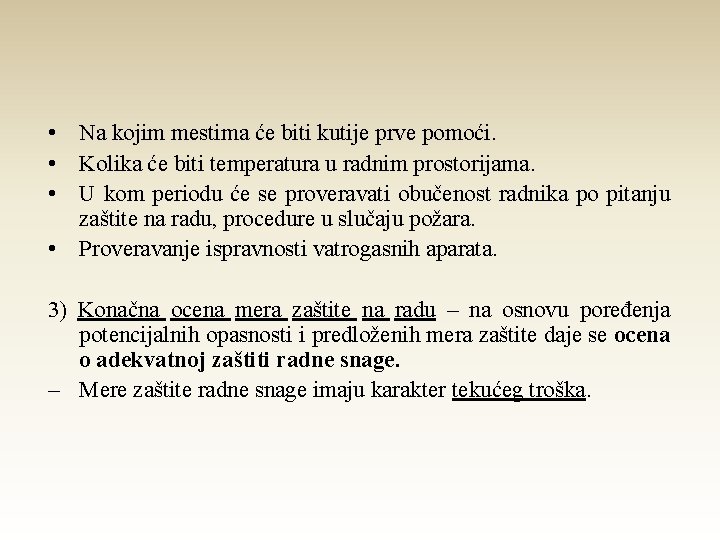  • Na kojim mestima će biti kutije prve pomoći. • Kolika će biti