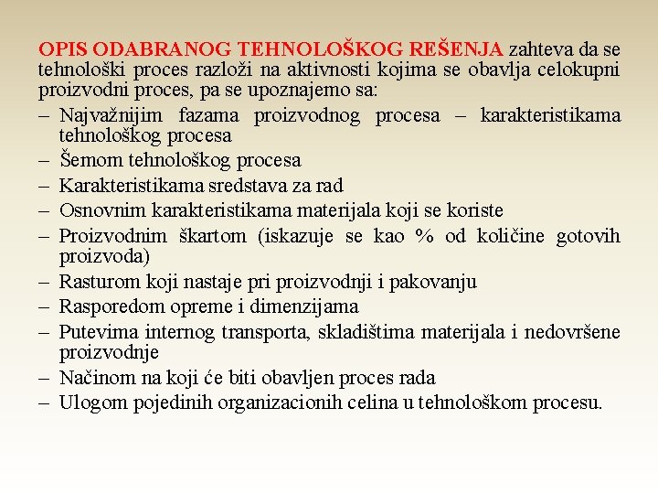 OPIS ODABRANOG TEHNOLOŠKOG REŠENJA zahteva da se tehnološki proces razloži na aktivnosti kojima se OPIS ODABRANOG TEHNOLOŠKOG REŠENJA zahteva da se tehnološki proces razloži na aktivnosti kojima se