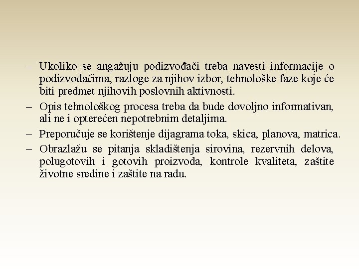 – Ukoliko se angažuju podizvođači treba navesti informacije o podizvođačima, razloge za njihov izbor, – Ukoliko se angažuju podizvođači treba navesti informacije o podizvođačima, razloge za njihov izbor,