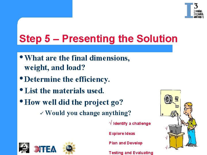 Step 5 – Presenting the Solution • What are the final dimensions, weight, and