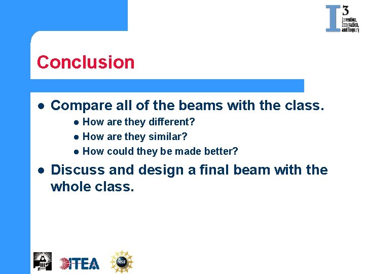 Conclusion l Compare all of the beams with the class. l l How are