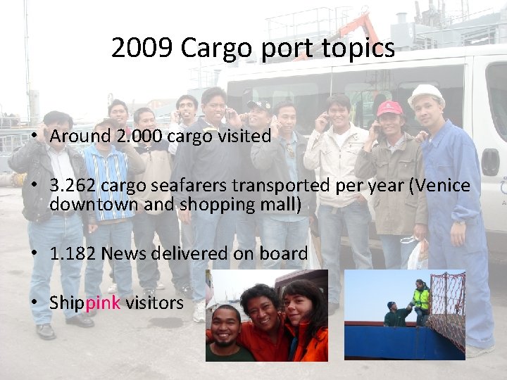 2009 Cargo port topics • Around 2. 000 cargo visited • 3. 262 cargo