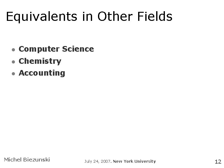 Equivalents in Other Fields Computer Science Chemistry Accounting Michel Biezunski July 24, 2007. New