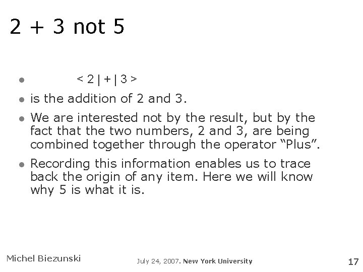 2 + 3 not 5 <2|+|3> is the addition of 2 and 3. We