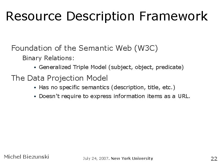 Resource Description Framework Foundation of the Semantic Web (W 3 C) Binary Relations: •