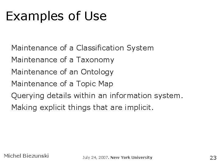 Examples of Use Maintenance of a Classification System Maintenance of a Taxonomy Maintenance of