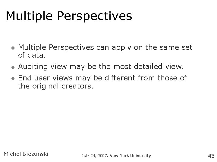 Multiple Perspectives can apply on the same set of data. Auditing view may be