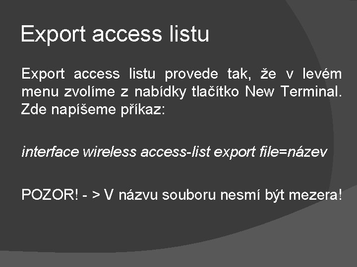 Export access listu provede tak, že v levém menu zvolíme z nabídky tlačítko New