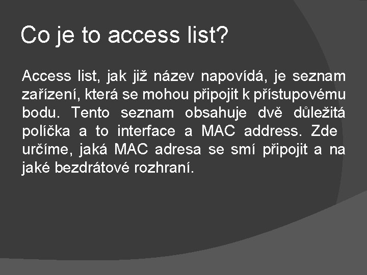 Co je to access list? Access list, jak již název napovídá, je seznam zařízení,