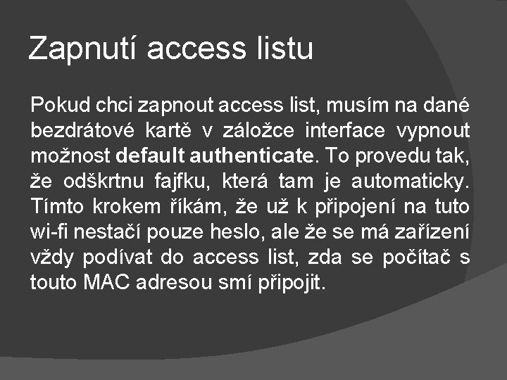 Zapnutí access listu Pokud chci zapnout access list, musím na dané bezdrátové kartě v