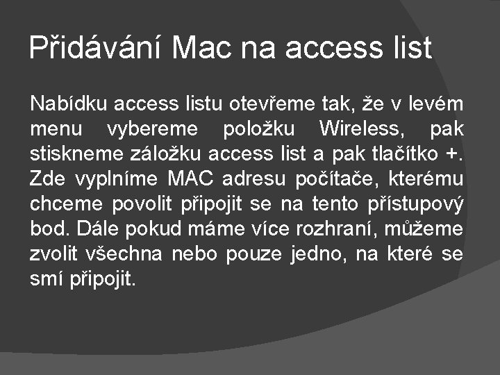 Přidávání Mac na access list Nabídku access listu otevřeme tak, že v levém menu