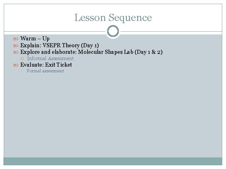 Lesson Sequence Warm – Up Explain: VSEPR Theory (Day 1) Explore and elaborate: Molecular