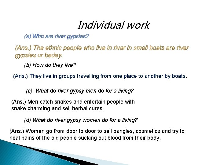 Individual work (b) How do they live? (Ans. ) They live in groups travelling