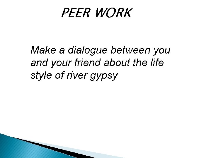 PEER WORK Make a dialogue between you and your friend about the life style