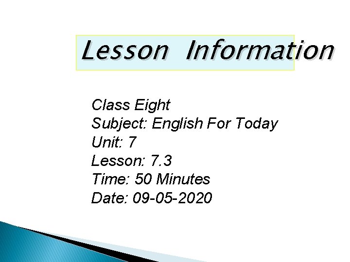 Lesson Information Class Eight Subject: English For Today Unit: 7 Lesson: 7. 3 Time: