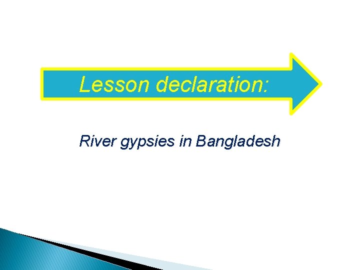 Lesson declaration: River gypsies in Bangladesh 
