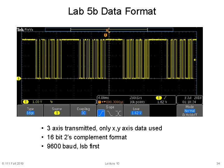 Lab 5 b Data Format • 3 axis transmitted, only x, y axis data Lab 5 b Data Format • 3 axis transmitted, only x, y axis data