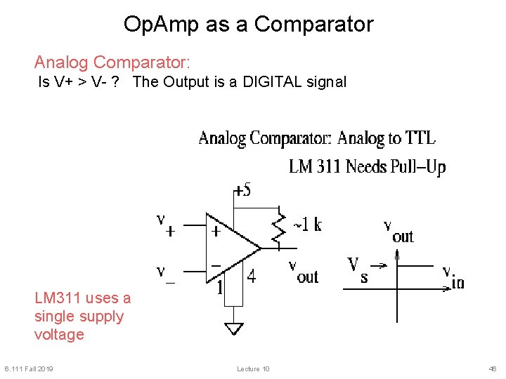 Op. Amp as a Comparator Analog Comparator: Is V+ > V- ? The Output