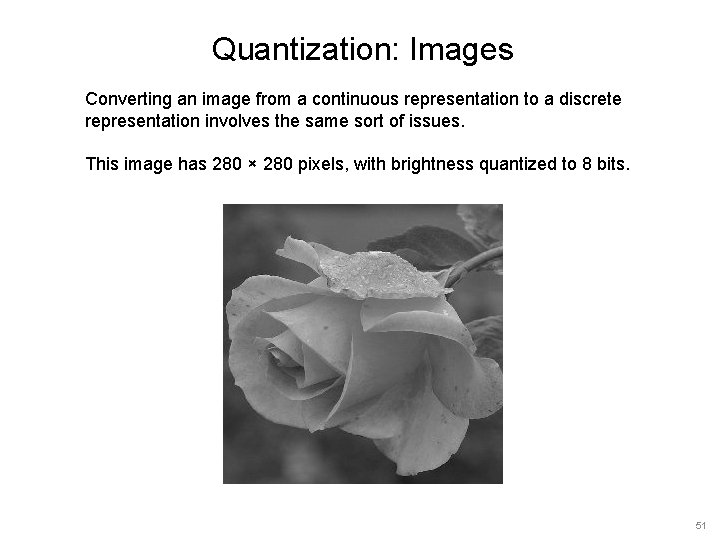 Quantization: Images Converting an image from a continuous representation to a discrete representation involves Quantization: Images Converting an image from a continuous representation to a discrete representation involves