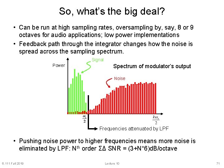 So, what’s the big deal? • Can be run at high sampling rates, oversampling