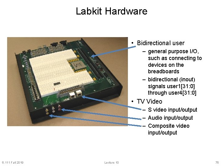 Labkit Hardware • Bidirectional user – general purpose I/O, such as connecting to devices