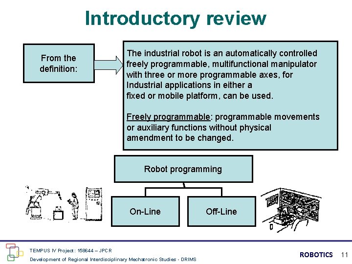 Introductory review From the definition: The industrial robot is an automatically controlled freely programmable,