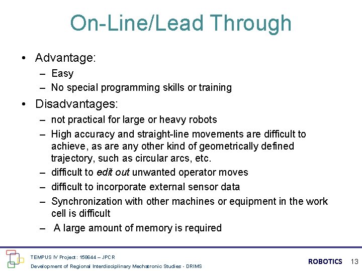 On-Line/Lead Through • Advantage: – Easy – No special programming skills or training •