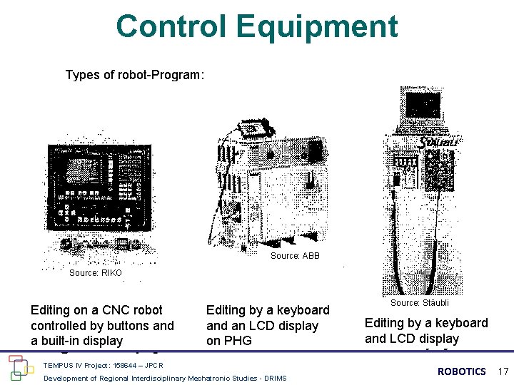 Control Equipment Types of robot-Program: Source: ABB Source: RIKO Editing on a CNC robot