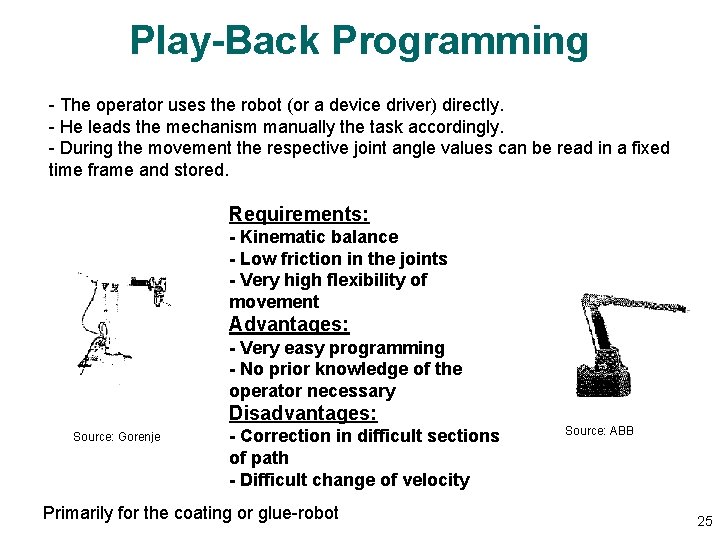 Play-Back Programming - The operator uses the robot (or a device driver) directly. -