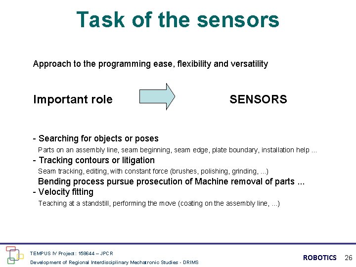 Task of the sensors Approach to the programming ease, flexibility and versatility Important role