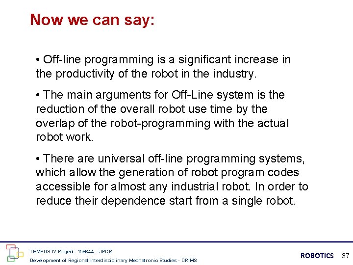 Now we can say: • Off-line programming is a significant increase in the productivity