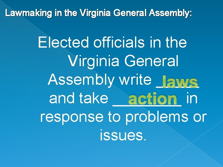 Lawmaking in the Virginia General Assembly: Elected officials in the Virginia General Assembly write