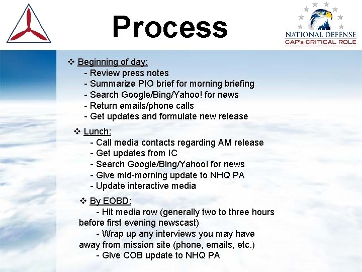 Process v Beginning of day: - Review press notes - Summarize PIO brief for