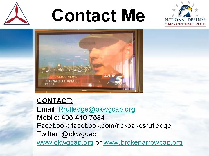 Contact Me CONTACT: Email: Rrutledge@okwgcap. org Mobile: 405 -410 -7534 Facebook: facebook. com/rickoakesrutledge Twitter: