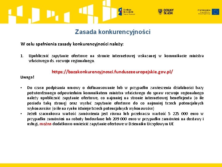 Zasada konkurencyjności W celu spełnienia zasady konkurencyjności należy: 1. Upublicznić zapytanie ofertowe na stronie