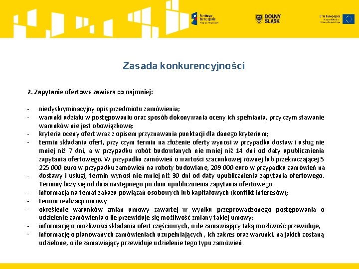 Zasada konkurencyjności 2. Zapytanie ofertowe zawiera co najmniej: - - niedyskryminacyjny opis przedmiotu zamówienia;