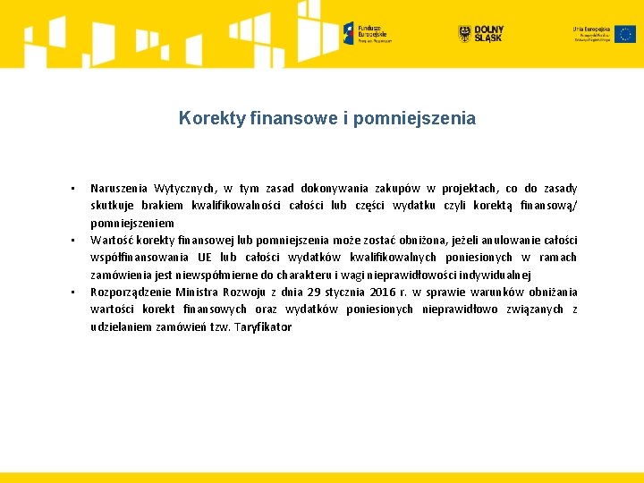 Korekty finansowe i pomniejszenia • • • Naruszenia Wytycznych, w tym zasad dokonywania zakupów