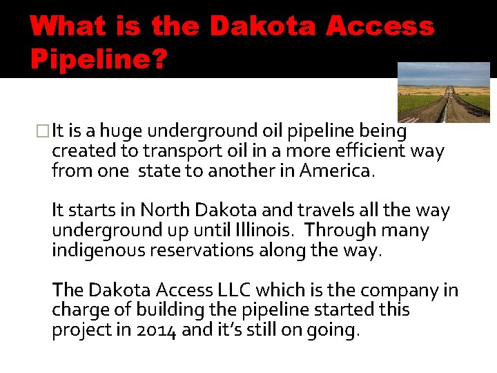 What is the Dakota Access Pipeline? �It is a huge underground oil pipeline being