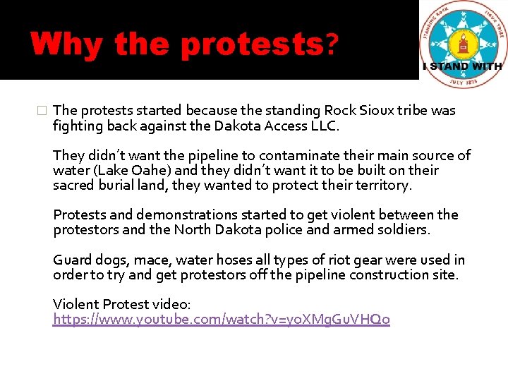 Why the protests? � The protests started because the standing Rock Sioux tribe was