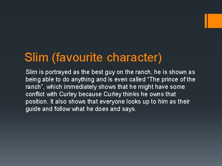 Slim (favourite character) Slim is portrayed as the best guy on the ranch, he