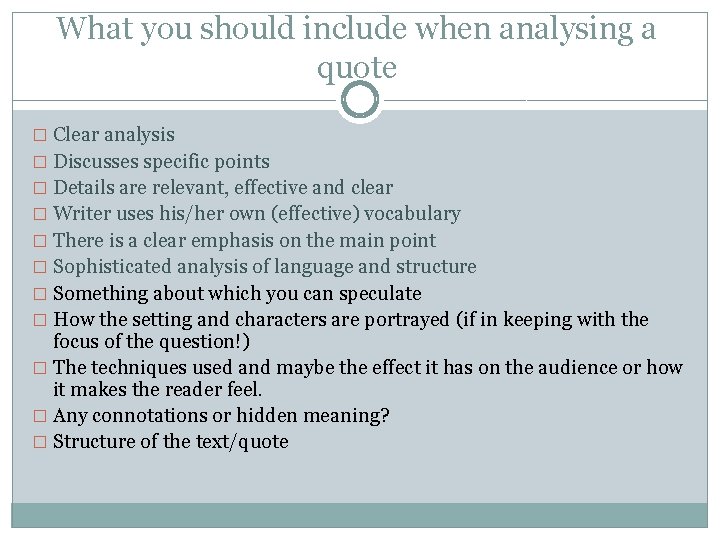 What you should include when analysing a quote � Clear analysis � Discusses specific