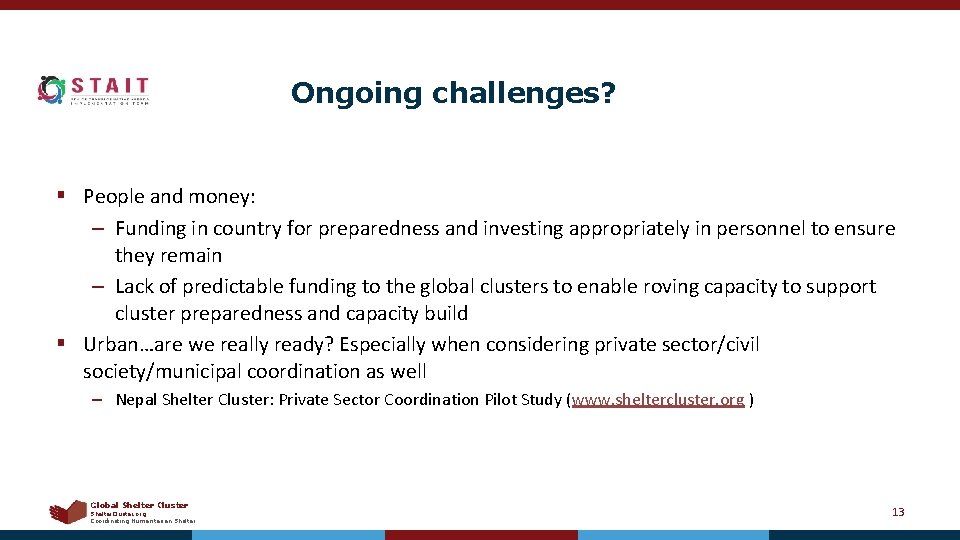 Ongoing challenges? § People and money: – Funding in country for preparedness and investing