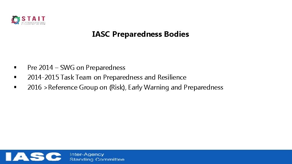 IASC Preparedness Bodies § § § Pre 2014 – SWG on Preparedness 2014 -2015