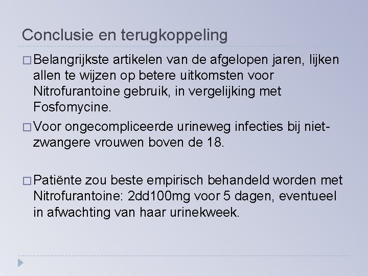 Conclusie en terugkoppeling � Belangrijkste artikelen van de afgelopen jaren, lijken allen te wijzen