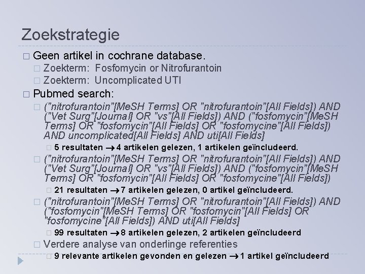 Zoekstrategie � Geen artikel in cochrane database. Zoekterm: Fosfomycin or Nitrofurantoin � Zoekterm: Uncomplicated
