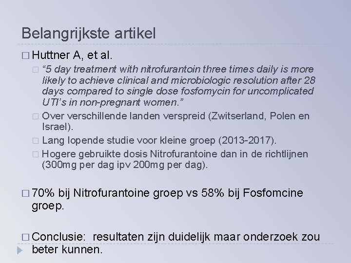 Belangrijkste artikel � Huttner A, et al. “ 5 day treatment with nitrofurantoin three