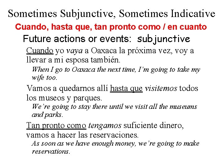 Sometimes Subjunctive, Sometimes Indicative Cuando, hasta que, tan pronto como / en cuanto Future