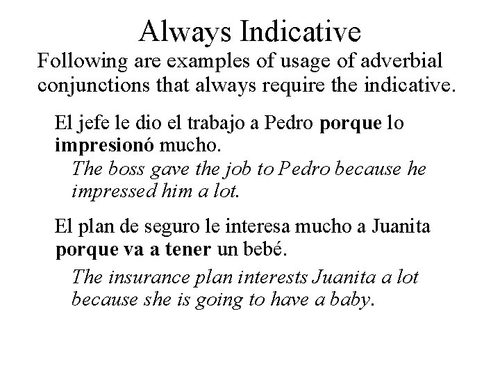 Always Indicative Following are examples of usage of adverbial conjunctions that always require the