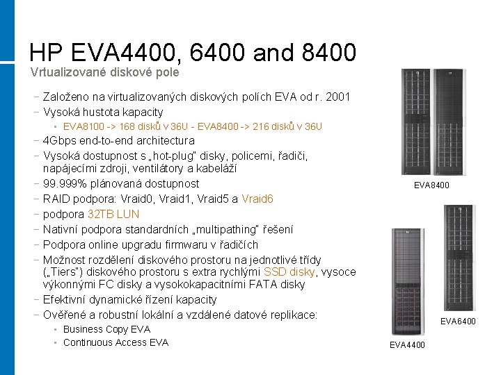 HP EVA 4400, 6400 and 8400 Vrtualizované diskové pole − Založeno na virtualizovaných diskových
