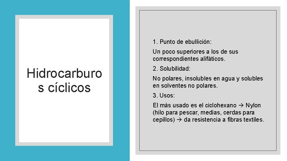 1. Punto de ebullición: Un poco superiores a los de sus correspondientes alifáticos. Hidrocarburo